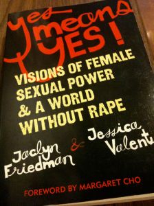 Yes Means Yes! Visions Of Female Sexual Power & A World Without Rape